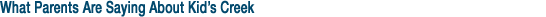 What Parents Are Saying About Kid�s Creek